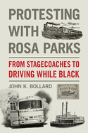 Protesting with Rosa Parks: From Stagecoaches to Driving While Black