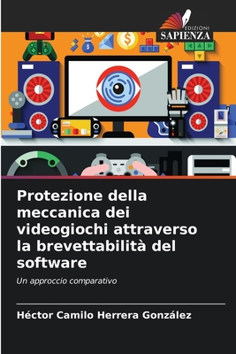 Protezione della meccanica dei videogiochi attraverso la brevettabilit? del software - Herrera Gonzlez, H?ctor Camilo