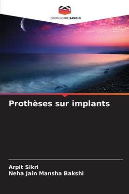 Prothses sur implants - Sikri, Arpit, and Mansha Bakshi, Neha Jain