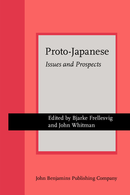 Proto-Japanese: Issues and Prospects - Frellesvig, Bjarke (Editor), and Whitman, John (Editor)