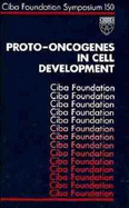 Proto-Oncogenes in Cell Development -No. 150 - CIBA Foundation Symposium
