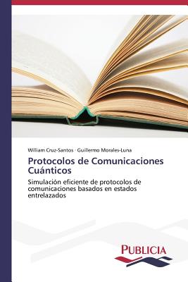 Protocolos de Comunicaciones Cuanticos - Cruz-Santos William, and Morales-Luna Guillermo