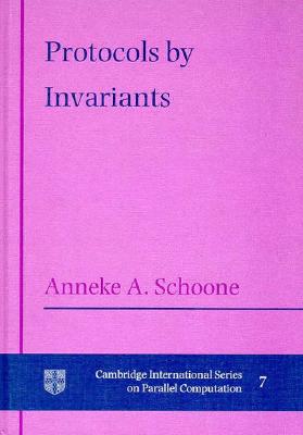 Protocols by Invariants - Schoone, Anneke A.