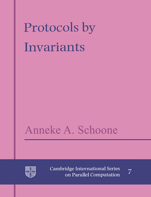 Protocols by Invariants - Schoone, Anneke A.