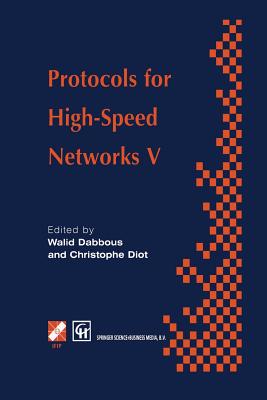 Protocols for High-Speed Networks V: Tc6 Wg6.1/6.4 Fifth International Workshop on Protocols for High-Speed Networks (Pfhsn '96) 28-30 October 1996, Sophia Antipolis, France - Dabbous, Walid (Editor), and Diot, Christophe (Editor)