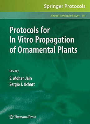 Protocols for in Vitro Propagation of Ornamental Plants - Jain, Shri Mohan (Editor), and Ochatt, Sergio J (Editor)