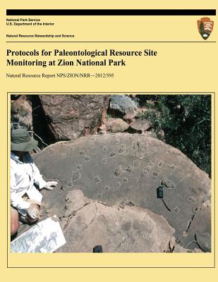 Protocols for Paleontological Resource Site Monitoring at Zion National Park - Santucci, Vincent L, and National Park Service, U S Department O, and Clites, Erica C