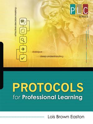 Protocols for Professional Learning - Easton, Lois Brown