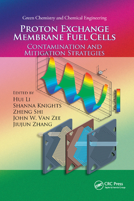 Proton Exchange Membrane Fuel Cells: Contamination and Mitigation Strategies - Li, Hui (Editor), and Knights, Shanna (Editor), and Shi, Zheng (Editor)