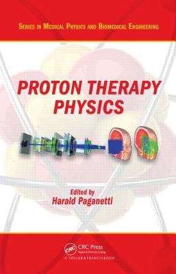 Proton Therapy Physics - Paganetti, Harald