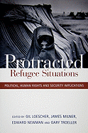 Protracted Refugee Situations: Political, Human Rights and Security Implications