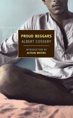Proud Beggars - Cossery, Albert, and Cushing, Thomas W (Translated by), and Waters, Alyson (Introduction by)