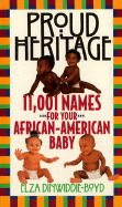 Proud Heritage: 11001 Names for Your African-American Baby