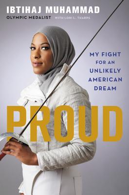 Proud: My Fight for an Unlikely American Dream - Muhammad, Ibtihaj, and Tharps, Lori
