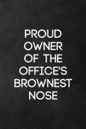 Proud Owner of Office's Brownest Nose: Blank Lined Journal Notebook for the Office, Funny Sarcastic Gag Gift for Coworker, Boss, Employees - 115 Pages (6x9)