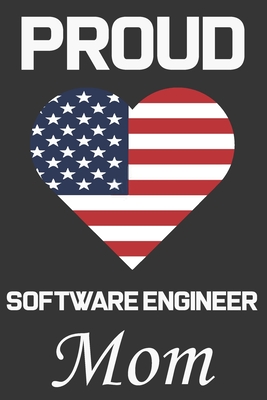 Proud Software Engineer Mom: Valentine Gift, Best Gift For Software Engineer Mom, Mom Gift From Her Loving Daughter & Son. - Publishing House, Ataul