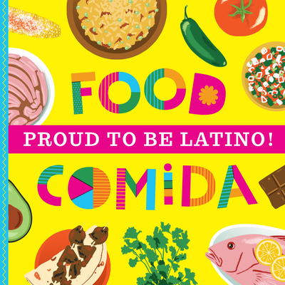 Proud To Be Latino: Food/Comida - Mireles, Ashley Marie