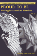 Proud to Be: Writing by American Warriors, Volume 3
