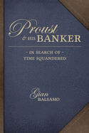 Proust and His Banker: In Search of Time Squandered