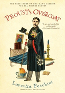 Proust's Overcoat: The True Story of One Man's Passion for All Things Proust