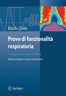 Prove Di Funzionalita Respiratoria: Realizzazione, Interpretazione, Referti - Bsch, Dennis, and Rossi, A (Editor), and Cri?e, Carl-Peter