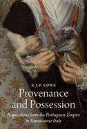 Provenance and Possession: Acquisitions from the Portuguese Empire in Renaissance Italy
