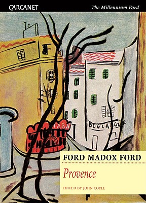 Provence: From Minstrels to the Machine - Ford, Ford Madox