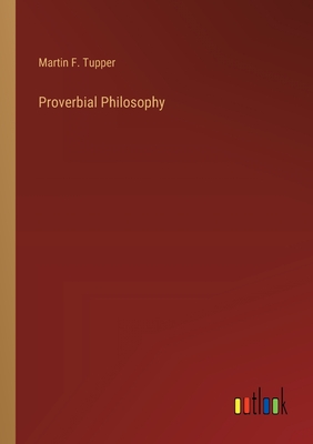 Proverbial Philosophy - Tupper, Martin F