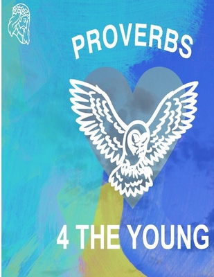 Proverbs 4 The Young - Wheeler, John (Editor), and Bridges, Benjamin (Editor)