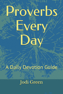 Proverbs Every Day: A Daily Devotion Guide