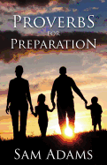 Proverbs for Preparation - Adams, Sam