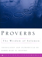 Proverbs: The Wisdom of Solomon - Shapiro, Rami M, Rabbi (Translated by)