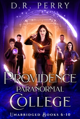Providence Paranormal College (Books 6-10): Roundtable Redcap, Better Off Undead, Ghost of a Chance, Nine Lives, Fae or Fae Knot - Perry, D R