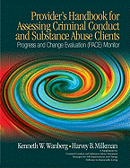 Provider s Handbook for Assessing Criminal Conduct and Substance Abuse Clients: Progress and Change Evaluation (Pace) Monitor; A Supplement to Criminal Conduct and Substance Abuse Treatment Strategies for Self Improvement and Change; Pathways to...