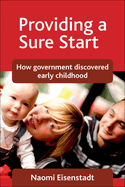 Providing a Sure Start: How Government Discovered Early Childhood