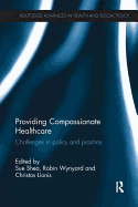 Providing Compassionate Healthcare: Challenges in Policy and Practice