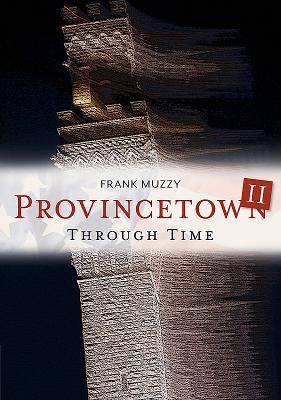 Provincetown II Through Time - Muzzy, Frank