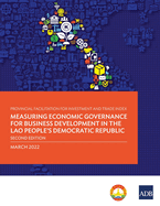 Provincial Facilitation for Investment and Trade Index: Measuring Economic Governance for Business Development in the Lao People's Democratic Republic -Second Edition