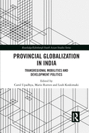 Provincial Globalization in India: Transregional Mobilities and Development Politics