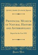 Provincial Museum of Natural History and Anthropology: Report for the Year 1952 (Classic Reprint)