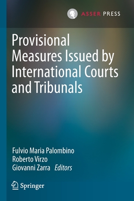 Provisional Measures Issued by International Courts and Tribunals - Palombino, Fulvio Maria (Editor), and Virzo, Roberto (Editor), and Zarra, Giovanni (Editor)