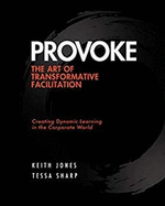 Provoke: The Art of Transformative Facilitation