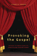 Provoking the Gospel: Methods to Embody Biblical Storytelling Through Drama