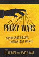 Proxy Wars: Suppressing Violence Through Local Agents