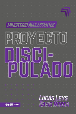 Proyecto Discipulado - Ministerio de Adolescentes - Leys, Lucas