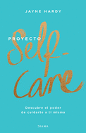 Proyecto Self-Care: Descubre El Poder de Cuidarte a Ti Misma