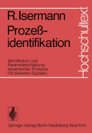 Prozeidentifikation: Identifikation und Parameterschtzung dynamischer Prozesse mit diskreten Signalen