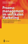 Prozessmanagement Im Vertikalen Marketing: Efficient Consumer Response (Ecr) in Konsumguternetzen