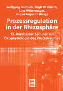 Prozessregulation in Der Rhizosphre: 13. Borkheider Seminar Zur kophysiologie Des Wurzelraumes - Merbach, Wolfgang (Editor), and Htsch, Birgit (Editor), and Wittenmayer, Lutz (Editor)