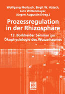 Prozessregulation in Der Rhizosphare: 13. Borkheider Seminar Zur Okophysiologie Des Wurzelraumes